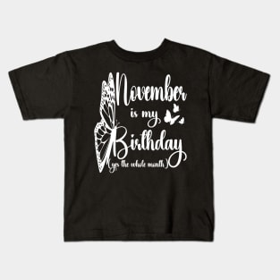 Funny November Is My Birthday Yes The Whole Month Birthday Kids T-Shirt